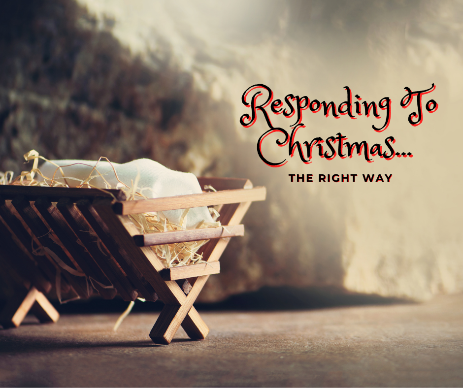 Responding to Christmas…The right way