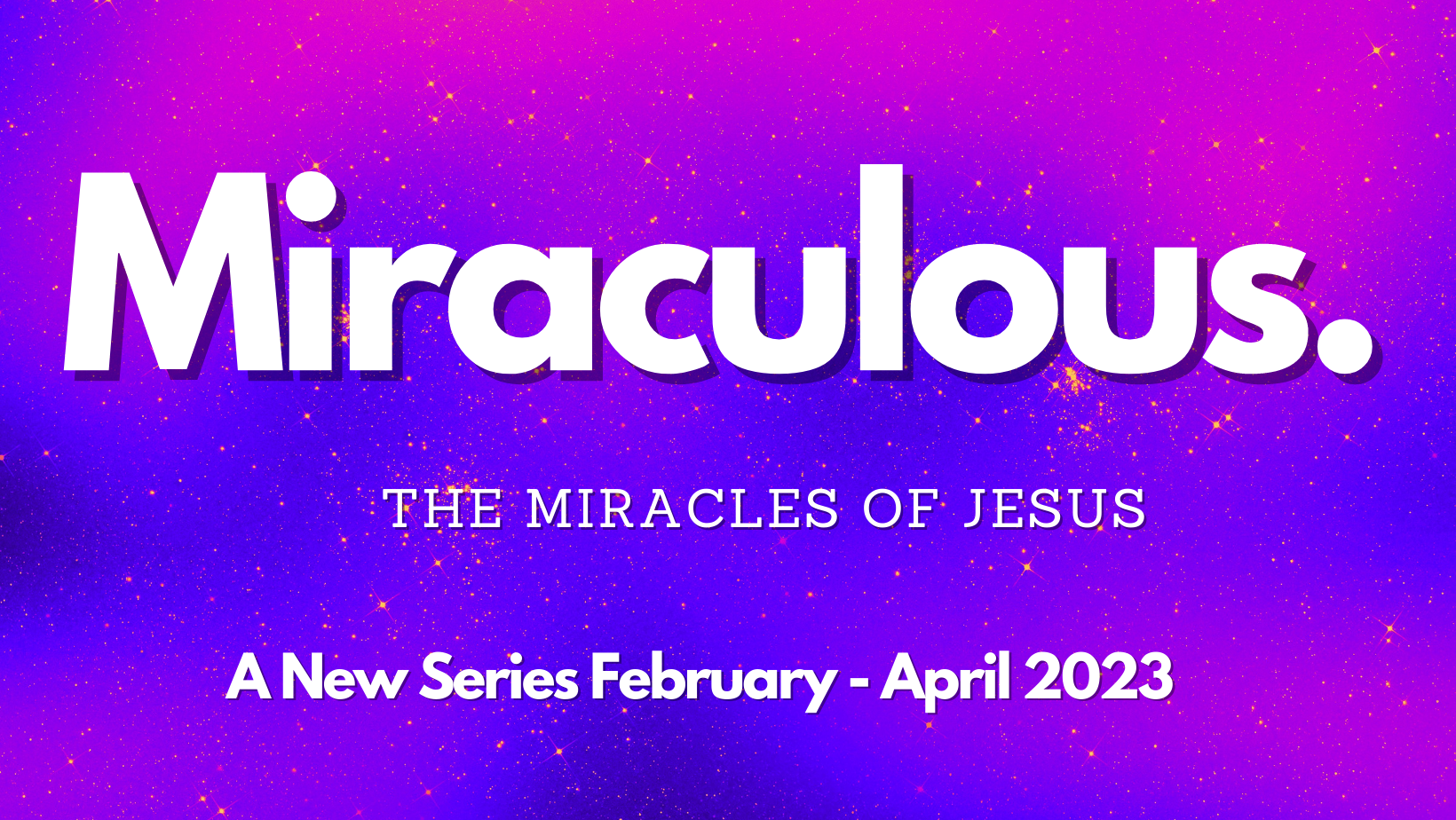 Miraculous – Out of the ordinary can spring the miraculous