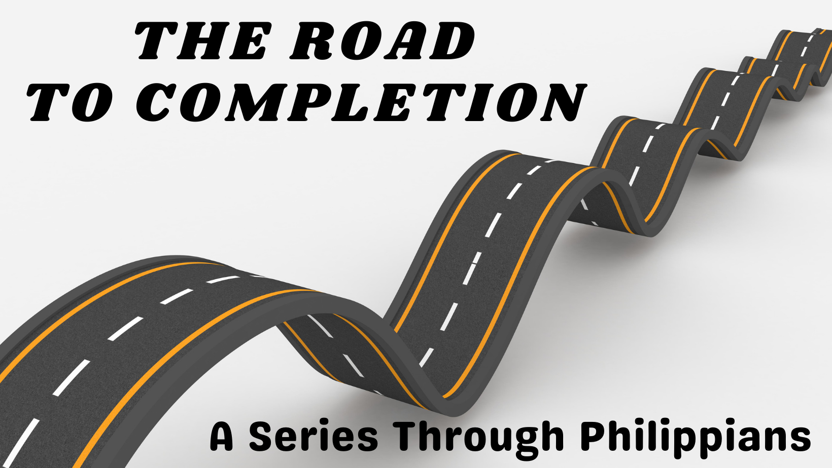 Road To completion - Live a Life worthy of the Gospel.